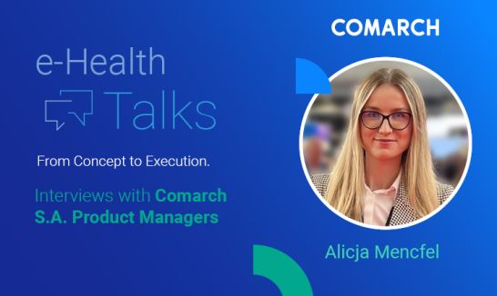 E-health Talks: From Idea to Implementation. An Interview with Alicja Mencfel, Product Manager for Comarch HomeHealth 2.0
